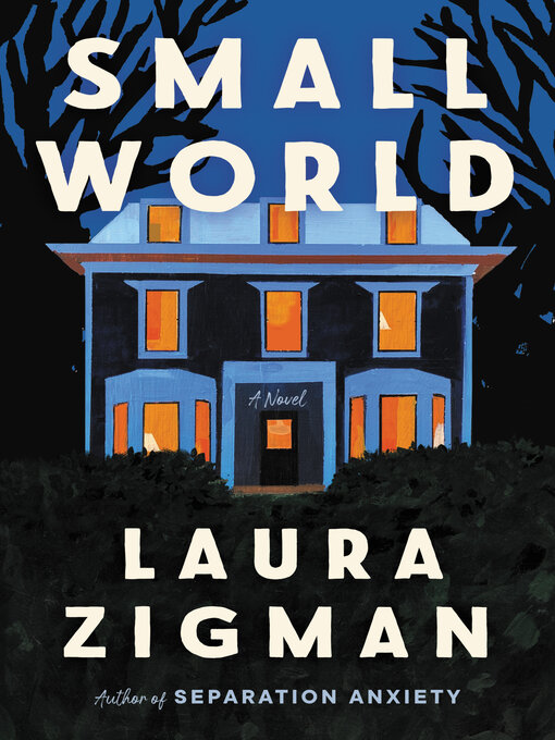 Title details for Small World by Laura Zigman - Available